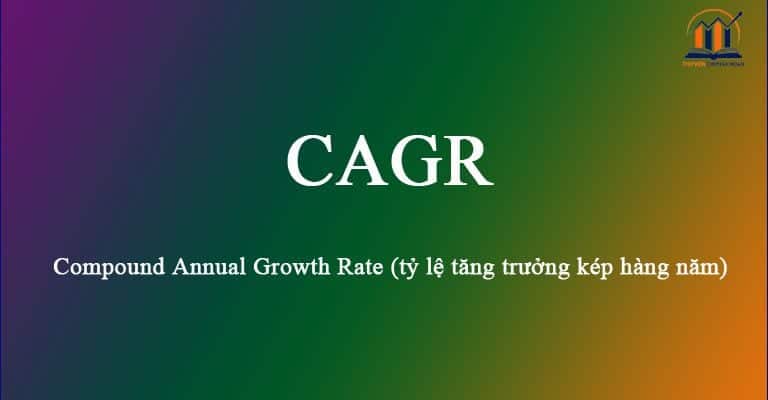 CAGR là gì? Cách sử dụng hệ số này trong phân tích đầu tư