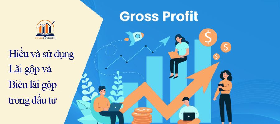 lãi gộp - lợi nhuận gộp - biên lãi gộp - biên lợi nhuận gộp - thư viện chứng khoán