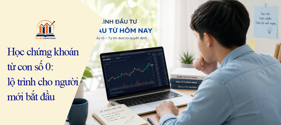 Học chứng khoán từ con số 0 - lộ trình cho người mới bắt đầu
