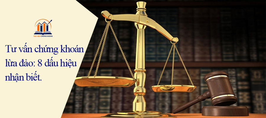 Tư vấn chứng khoán lừa đảo - 8 dấu hiệu nhận biết