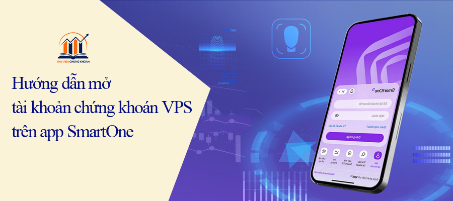 Hướng dẫn mở tài khoản chứng khoán VPS trên app SmartOne