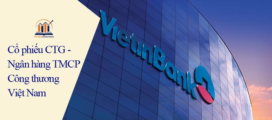 Cổ phiếu CTG - Ngân hàng TMCP Công thương Việt Nam